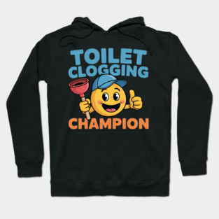 Toilet Clogging Champion  Funny Meme Hoodie