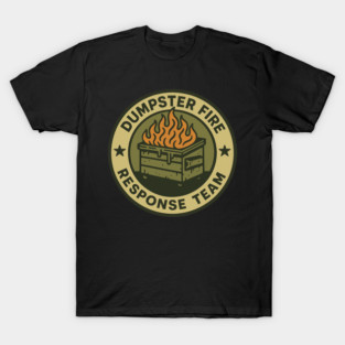 dumpster-fire-response-team T-Shirt