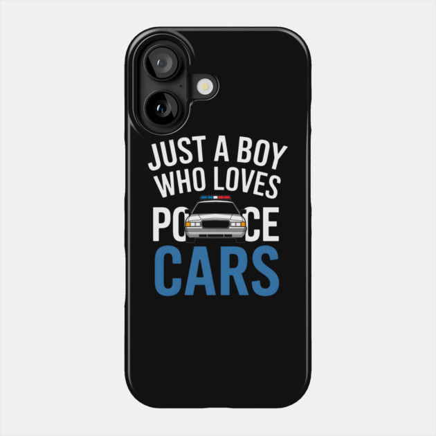 Just a Boy Who Loves Police Cars Phone Case by MakerMind8.2