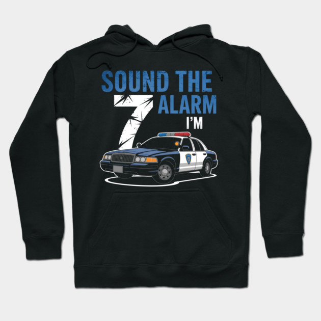 Sound the Alarm, I'm 7! Hoodie by MakerMind8.2