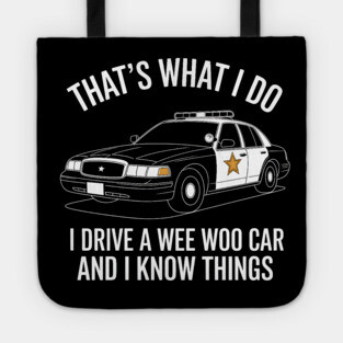 I Drive a Wee Woo Car and I Know Things Tote