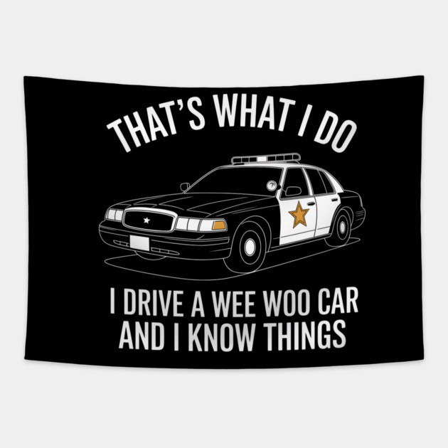 I Drive a Wee Woo Car and I Know Things Tapestry by MakerMind8.2