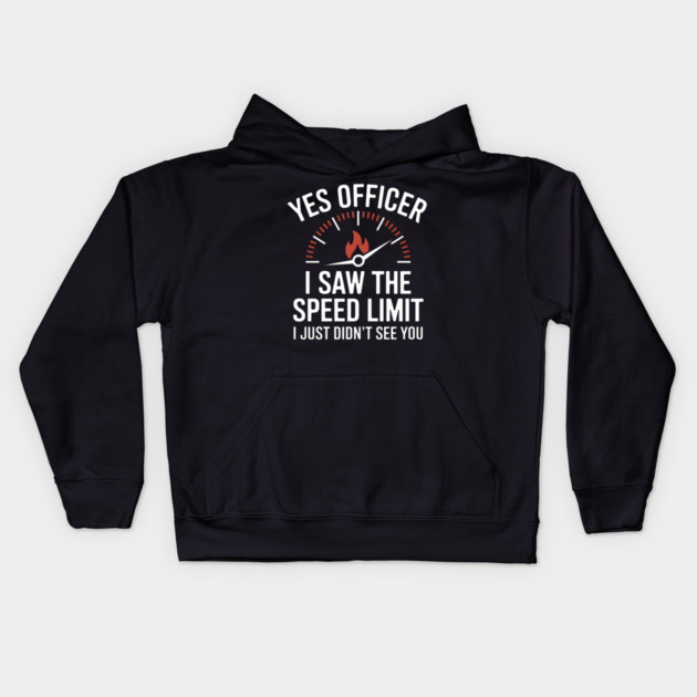 Yes Officer, I Saw the Speed Limit Kids Hoodie by MakerMind8.2