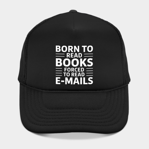 Born to Read Books, Forced to Read Emails by MakerMind8.2