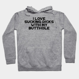 Funny Offensive I Love Sucking D*cks Hoodie