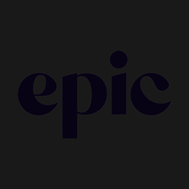 epic by CreativeSage