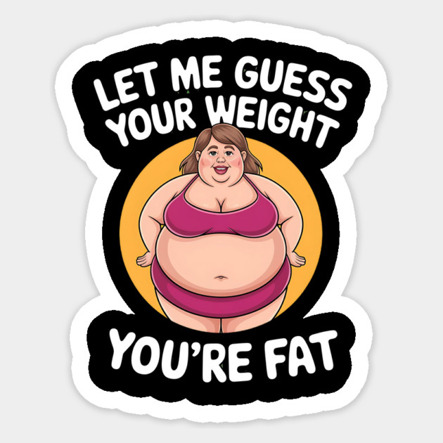 Let Me Guess Your Weight Sticker by BA