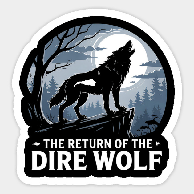 Return - of - the - Dire - Wolf Sticker by ArtistTee ⭐⭐⭐⭐⭐