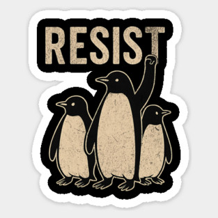 Resist Penguin Activism Graphic – Protest Penguins Art – Political Animal Power Design - Retro Resist Penguin Sticker