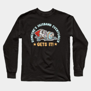 Bluey Hammerbarn, Bluey Someone's Husband Eventually Gets it, Bluey Hammerbarn Meme Long Sleeve T-Shirt