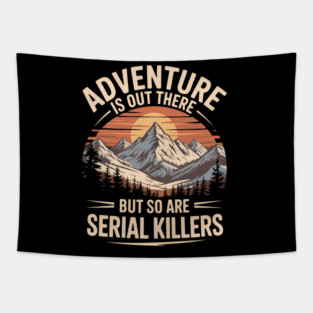 Adventure Is Out There And So Is Serial Killer Tapestry