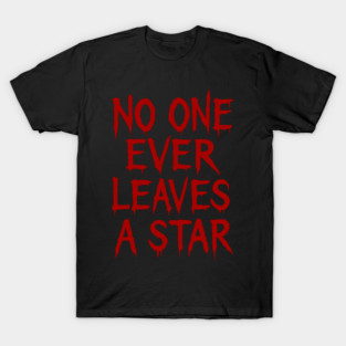 No One Ever Leaves A Star - Sunset Boulevard T-Shirt