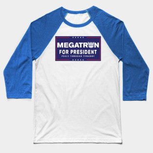 Megatron For President - Peace Through Tyranny II Baseball T-Shirt