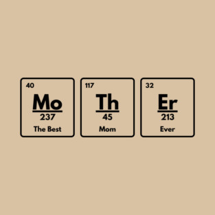 Mother Chemistry Elements Mother's Day T-Shirt