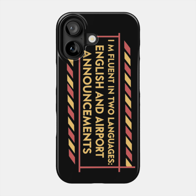 I'm fluent in two languages English and airport announcements Phone Case by DIGITAL MERCH CREATIONS