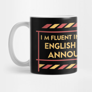 I'm fluent in two languages English and airport announcements Mug