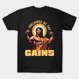 Hallowed Be Thy Gains – Funny Gym Jesus Fitness Meme Design T-Shirt