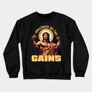 Hallowed Be Thy Gains – Funny Gym Jesus Fitness Meme Design Crewneck Sweatshirt