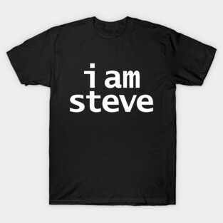 Movie Quotes I am Steve T-Shirt