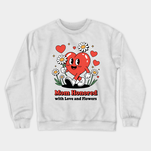 Mom honored with Love and Flowers - Christian Mom shirt Crewneck Sweatshirt by Rox