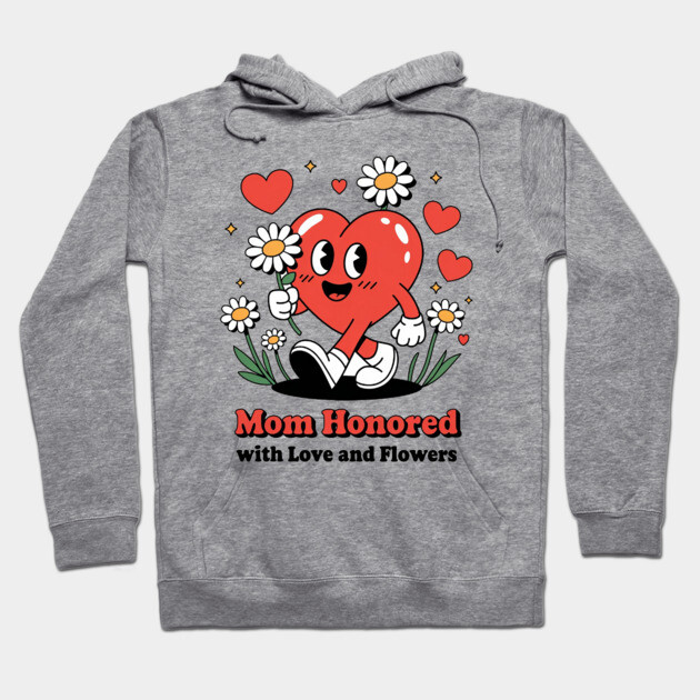 Mom honored with Love and Flowers - Christian Mom shirt Hoodie by Rox