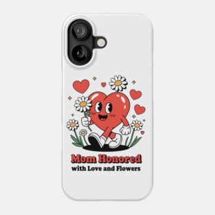 Mom honored with Love and Flowers - Christian Mom shirt Phone Case