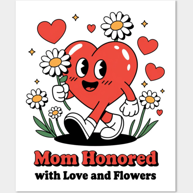 Mom honored with Love and Flowers - Christian Mom shirt Wall Art by Rox