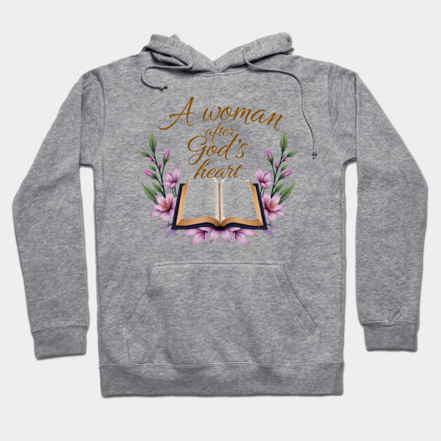 Christian Woman – A Woman After God’s Heart Hoodie by Rox