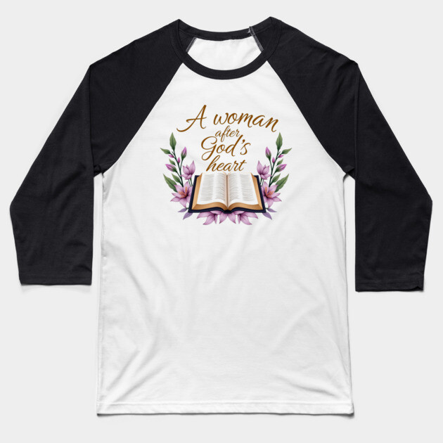 Christian Woman – A Woman After God’s Heart Baseball T-Shirt by Rox