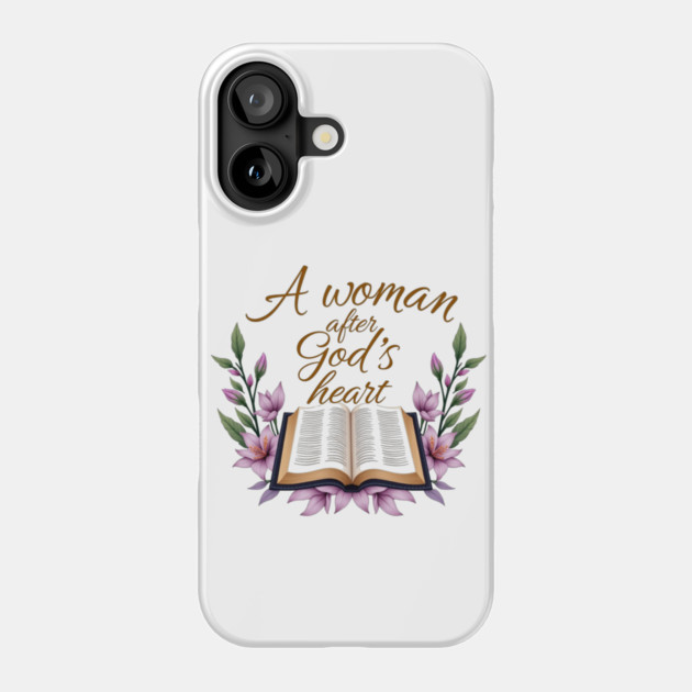 Christian Woman – A Woman After God’s Heart Phone Case by Rox