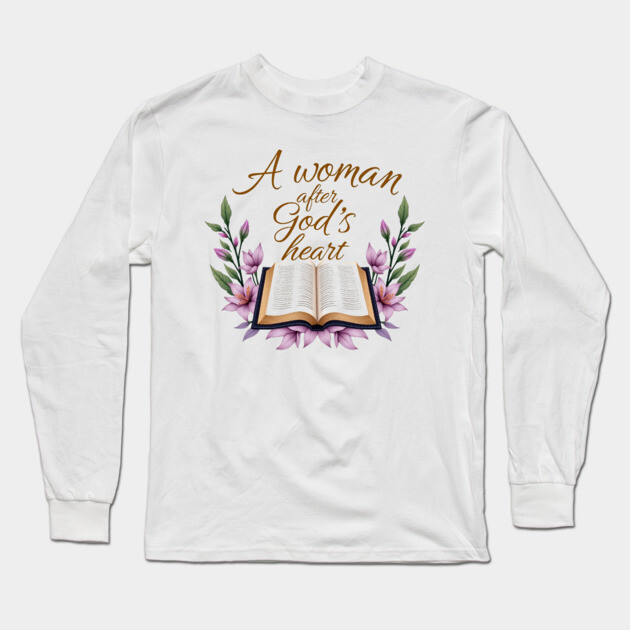 Christian Woman – A Woman After God’s Heart Long Sleeve T-Shirt by Rox