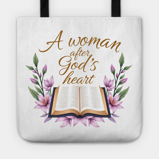 Christian Woman – A Woman After God’s Heart Tote by Rox