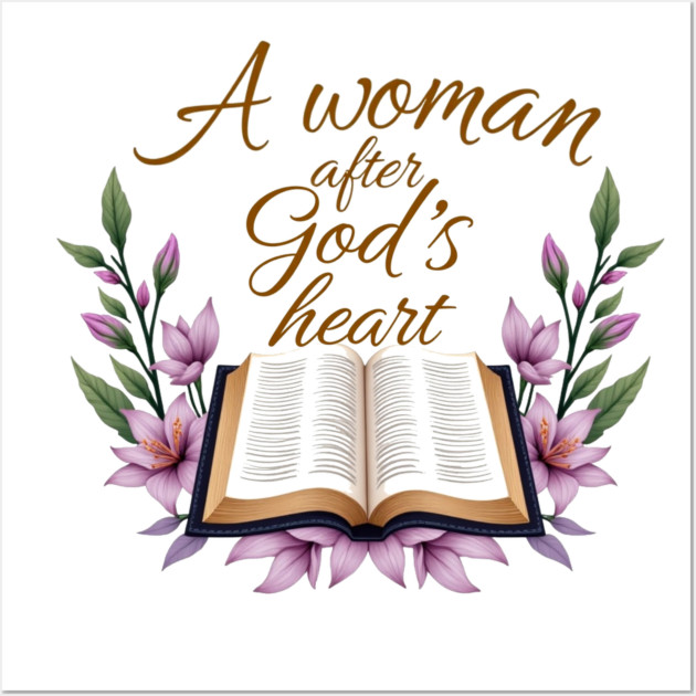 Christian Woman – A Woman After God’s Heart Wall Art by Rox