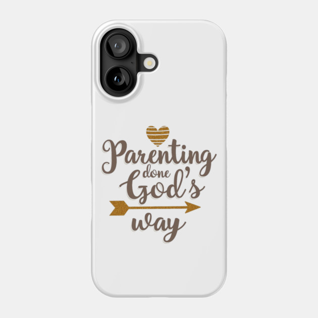 Christian Parenting – Raising Kids God’s Way Phone Case by Rox