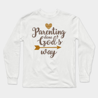 Christian Parenting – Raising Kids God’s Way Long Sleeve T-Shirt
