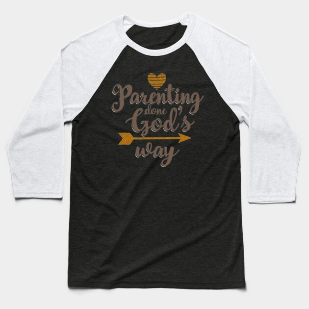 Christian Parenting – Raising Kids God’s Way Baseball T-Shirt by Rox
