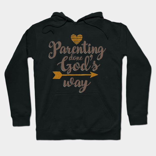 Christian Parenting – Raising Kids God’s Way Hoodie by Rox
