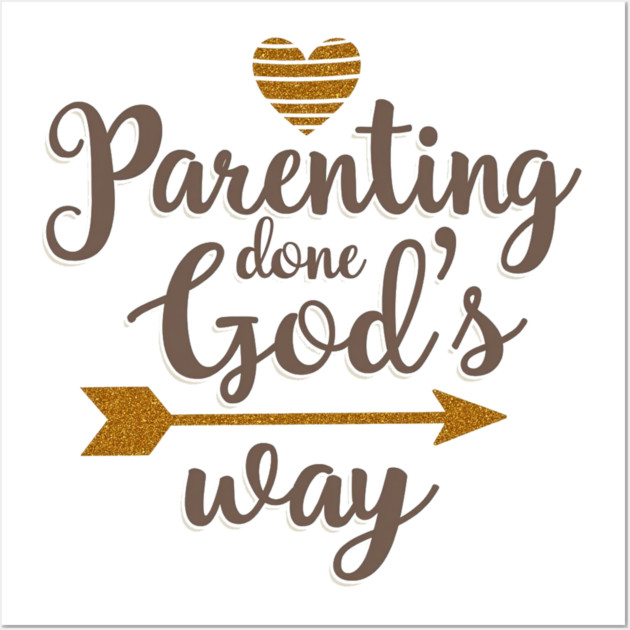 Christian Parenting – Raising Kids God’s Way Wall Art by Rox