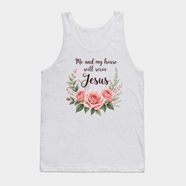 Christian Home – As for Me and My House, We Will Serve Jesus Tank Top by Rox