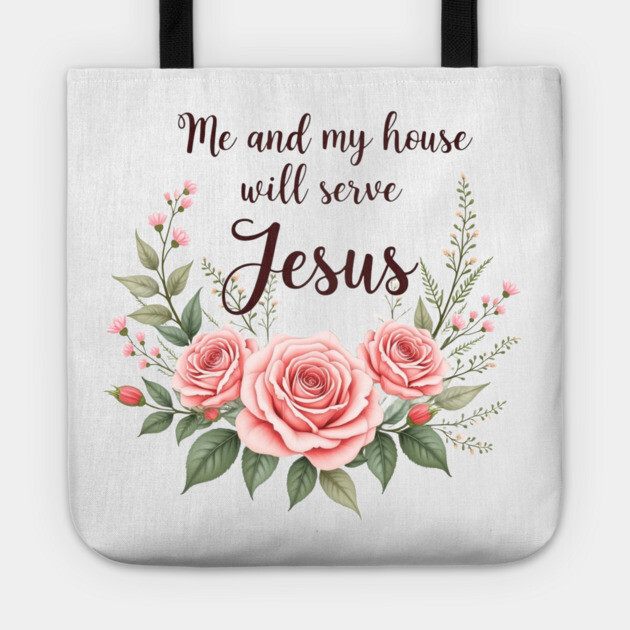 Christian Home – As for Me and My House, We Will Serve Jesus Tote by Rox