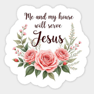 Christian Home – As for Me and My House, We Will Serve Jesus Sticker