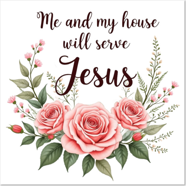 Christian Home – As for Me and My House, We Will Serve Jesus Wall Art by Rox