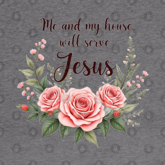 Christian Home – As for Me and My House, We Will Serve Jesus by Rox