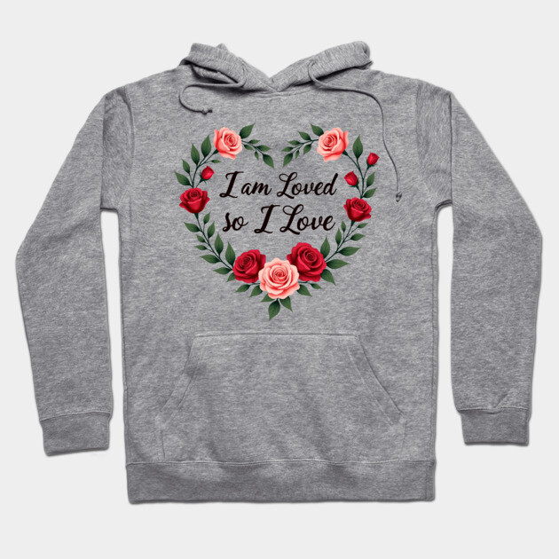 I am Loved so I love - Christian Mom shirt Hoodie by Rox