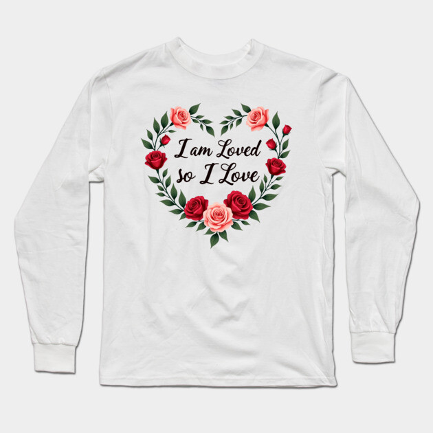 I am Loved so I love - Christian Mom shirt Long Sleeve T-Shirt by Rox