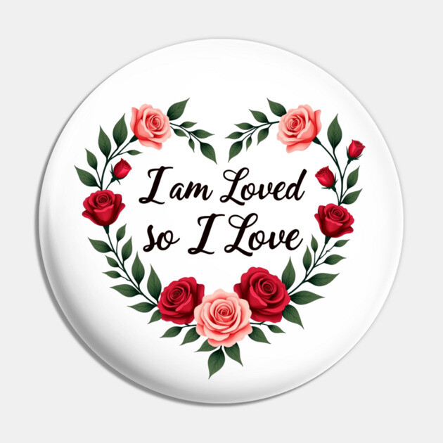 I am Loved so I love - Christian Mom shirt Pin by Rox