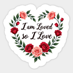 I am Loved so I love - Christian Mom shirt Sticker