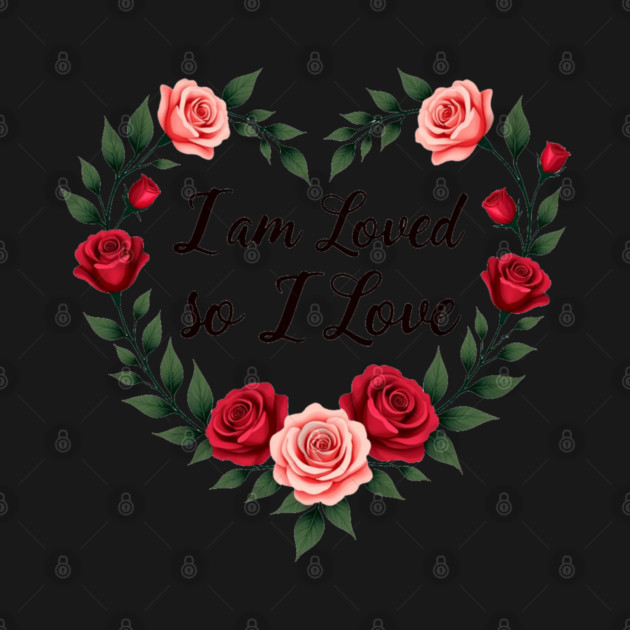 I am Loved so I love - Christian Mom shirt by Rox