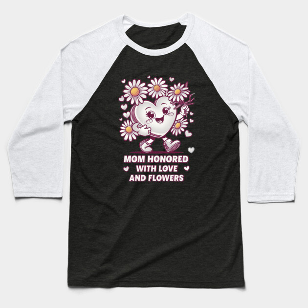 mom honored buy kids with love and flowers Baseball T-Shirt by Rox