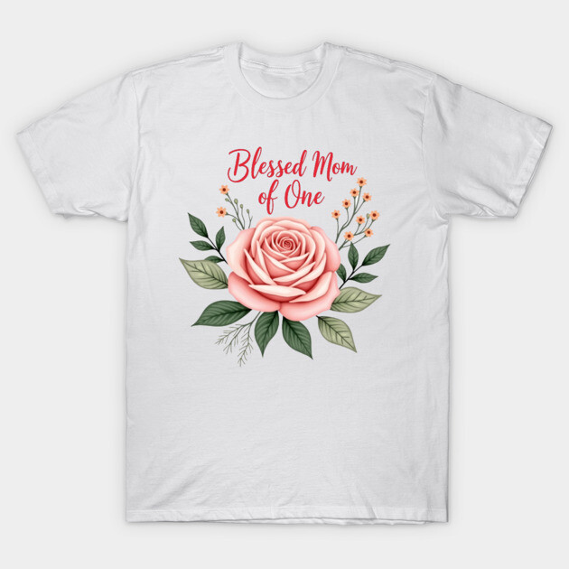 Blessed mom of one - Mom tshirt T-Shirt by Rox